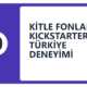 Türkiye’den Çıkan Girişimlerin Kickstarter Deneyimi